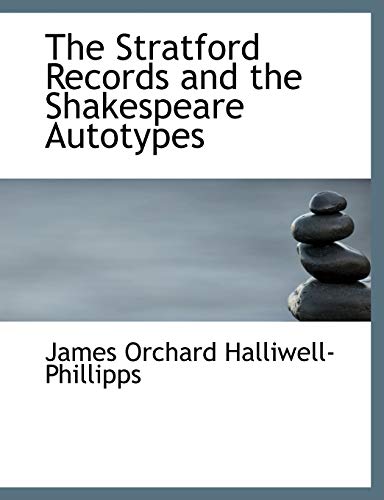 The Stratford Records and the Shakespeare Autotypes (9780554723860) by Halliwell-phillipps, James Orchard