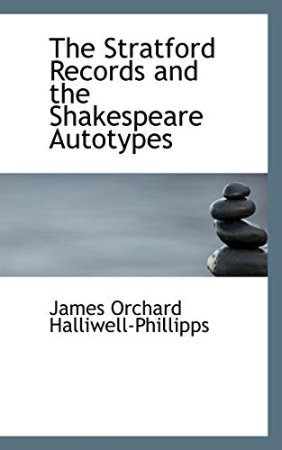 The Stratford Records and the Shakespeare Autotypes (9780554723907) by Halliwell-phillipps, James Orchard