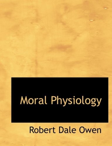 Moral Physiology (9780554724232) by Owen, Robert Dale