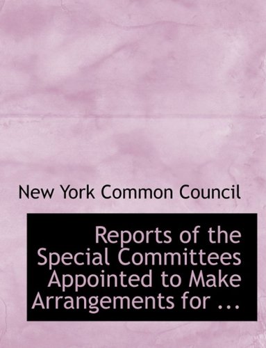 9780554724294: Reports of the Special Committees Appointed to Make Arrangements for ...