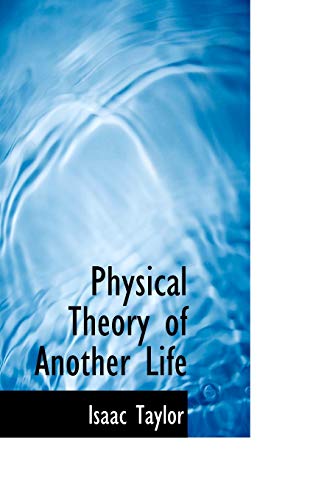 Physical Theory of Another Life (9780554725994) by Taylor, Isaac