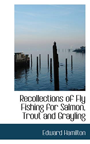 9780554726021: Recollections of Fly Fishing for Salmon, Trout and Grayling