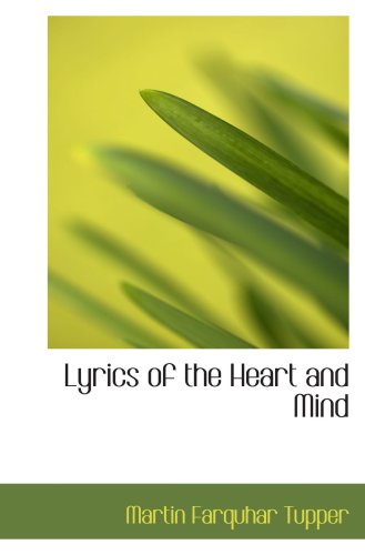 Lyrics of the Heart and Mind (9780554727042) by Tupper, Martin Farquhar