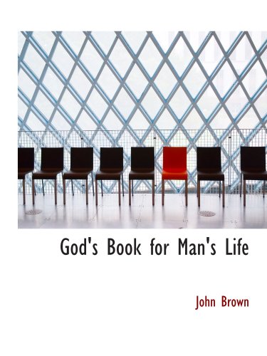 God's Book for Man's Life (9780554727547) by Brown, John