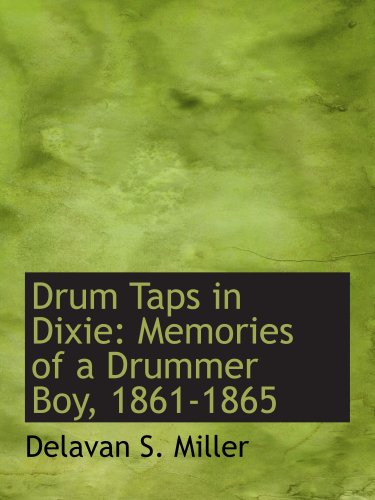 Stock image for Drum Taps in Dixie: Memories of a Drummer Boy, 1861-1865 for sale by Revaluation Books
