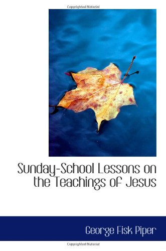 Imagen de archivo de Sunday-School Lessons on the Teachings of Jesus a la venta por Revaluation Books