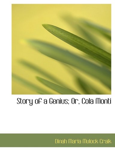 Story of a Genius: Or, Cola Monti (9780554738987) by Craik, Dinah Maria Mulock