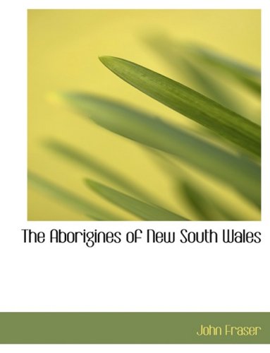 The Aborigines of New South Wales (9780554741598) by Fraser, John