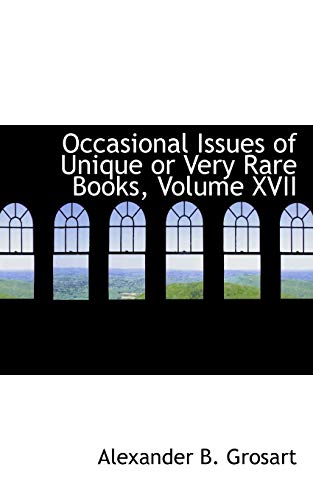 Occasional Issues of Unique or Very Rare Books (9780554742694) by Grosart, Alexander B.