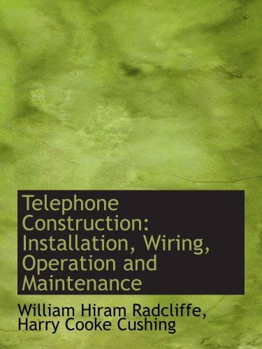 Beispielbild fr Telephone Construction: Installation, Wiring, Operation and Maintenance zum Verkauf von Revaluation Books