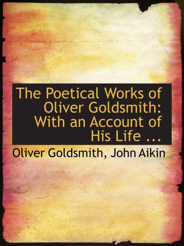 Stock image for The Poetical Works of Oliver Goldsmith: With an Account of His Life . for sale by Revaluation Books