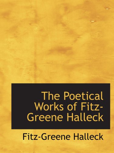 The Poetical Works of Fitz-Greene Halleck (9780554745060) by Halleck, Fitz-Greene
