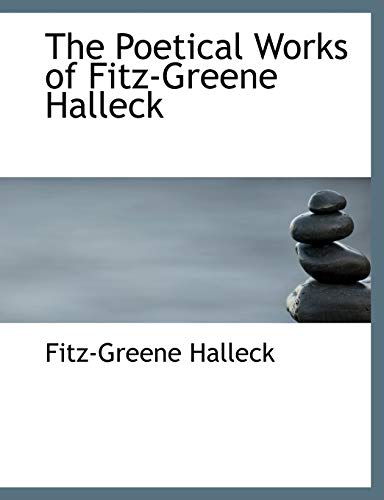 The Poetical Works of Fitz-greene Halleck (9780554745107) by Halleck, Fitz-greene