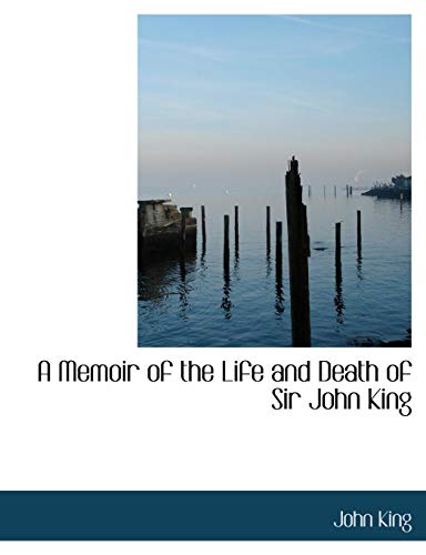 Stock image for A Memoir of the Life and Death of Sir John King for sale by Phatpocket Limited