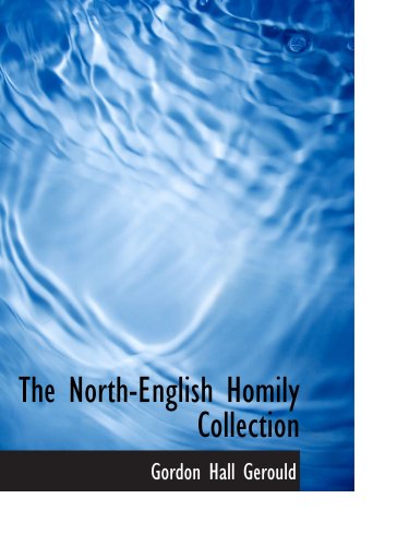 The North-English Homily Collection (9780554746425) by Gerould, Gordon Hall