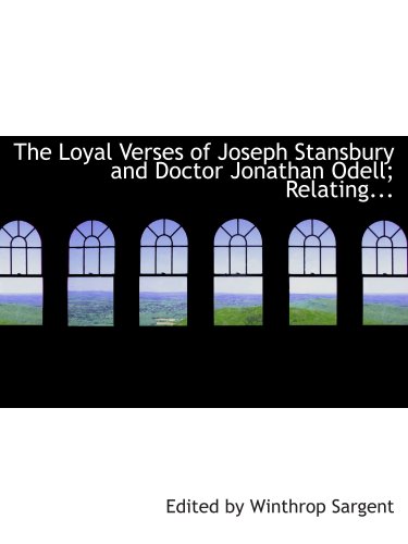 Imagen de archivo de The Loyal Verses of Joseph Stansbury and Doctor Jonathan Odell; Relating. a la venta por Revaluation Books