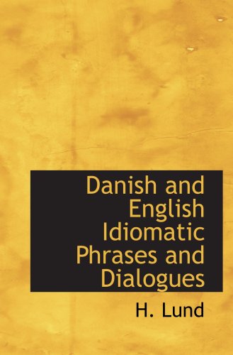 9780554749723: Danish and English Idiomatic Phrases and Dialogues