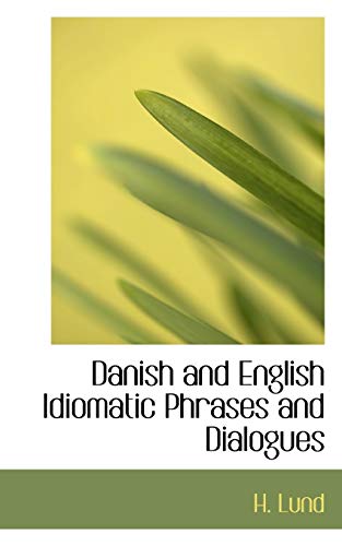 9780554749747: Danish and English Idiomatic Phrases and Dialogues