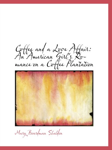 Beispielbild fr Coffee and a Love Affair: An American Girl's Romance on a Coffee Plantation zum Verkauf von Revaluation Books