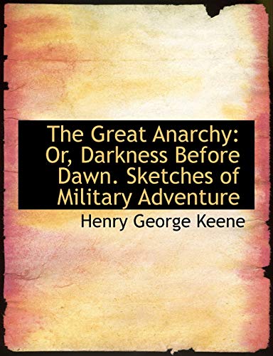9780554754383: The Great Anarchy: Or, Darkness Before Dawn. Sketches of Military Adventure (Large Print Edition)