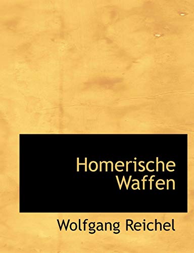 Homerische Waffen (9780554754970) by Reichel, Wolfgang