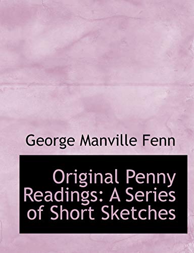Original Penny Readings: A Series of Short Sketches (9780554756653) by Fenn, George Manville