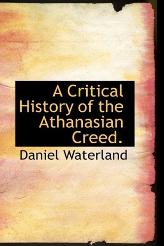 9780554757513: A Critical History of the Athanasian Creed.