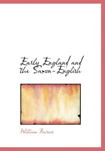 Early England and the Saxon-english (9780554761008) by Barnes, William