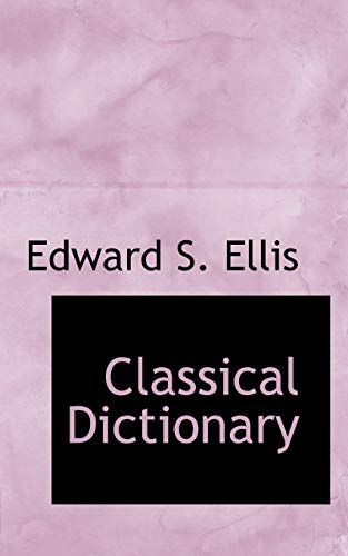 Classical Dictionary (9780554761862) by Ellis, Edward S.