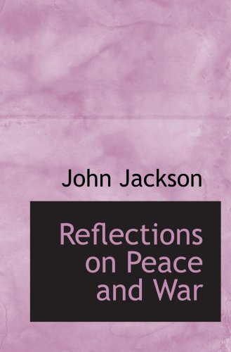 Reflections on Peace and War (9780554766492) by Jackson, John