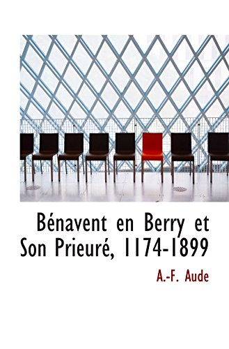 Stock image for Bnavent en Berry et Son Prieur, 1174-1899 (French Edition) for sale by Revaluation Books