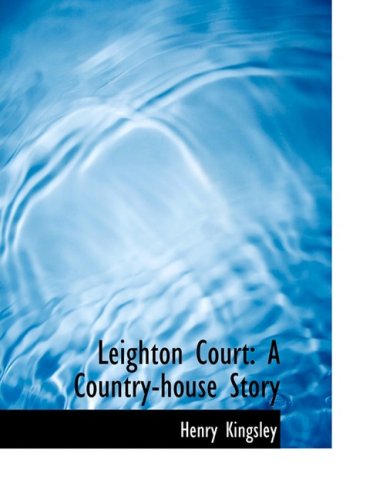 Leighton Court: A Country-house Story (9780554768250) by Kingsley, Henry