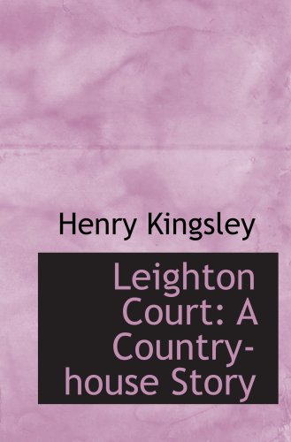 Leighton Court: A Country-house Story (9780554768274) by Kingsley, Henry