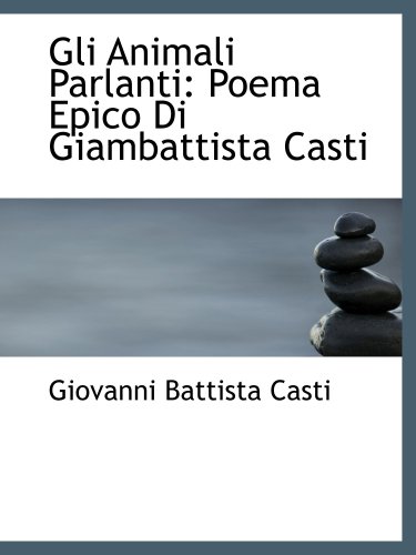 9780554768328: Gli Animali Parlanti: Poema Epico Di Giambattista Casti