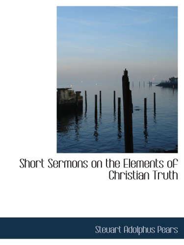 Stock image for Short Sermons on the Elements of Christian Truth for sale by Revaluation Books