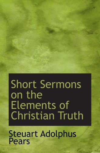 Imagen de archivo de Short Sermons on the Elements of Christian Truth a la venta por Revaluation Books