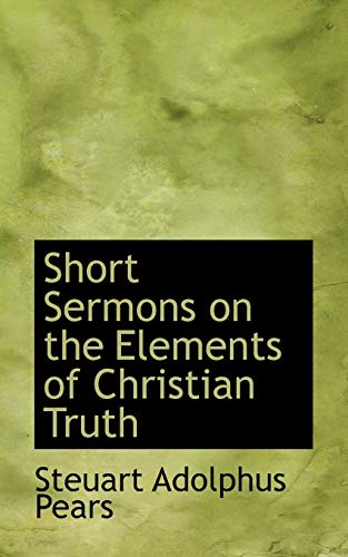 9780554770369: Short Sermons on the Elements of Christian Truth