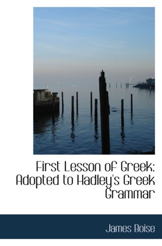 Stock image for First Lesson of Greek: Adopted to Hadley's Greek Grammar for sale by Revaluation Books