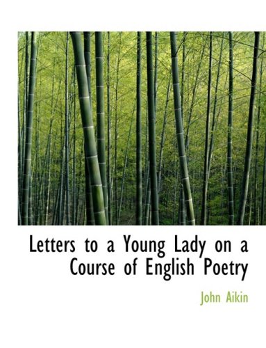 Letters to a Young Lady on a Course of English Poetry (9780554774183) by Aikin, John