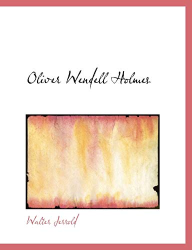 Oliver Wendell Holmes (9780554775487) by Jerrold, Walter
