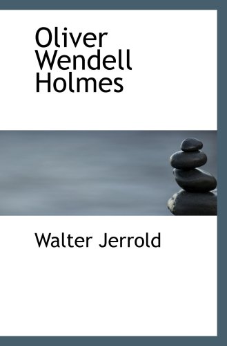 Oliver Wendell Holmes (9780554775524) by Jerrold, Walter