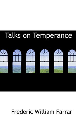 Talks on Temperance (9780554783581) by Farrar, Frederic William