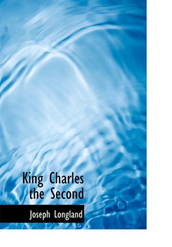 9780554784519: King Charles the Second (Large Print Edition)