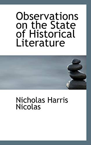 Observations on the State of Historical Literature (9780554786933) by Nicolas, Nicholas Harris