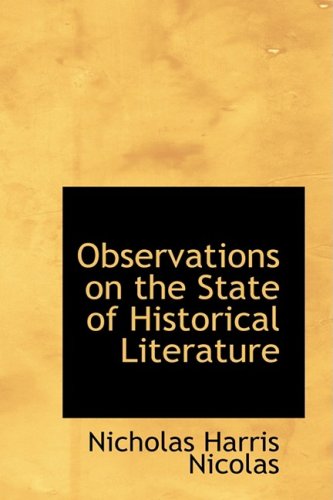 Observations on the State of Historical Literature (9780554786957) by Nicolas, Nicholas Harris