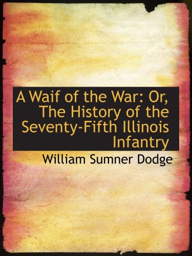 Stock image for A Waif of the War: Or, The History of the Seventy-Fifth Illinois Infantry for sale by Revaluation Books