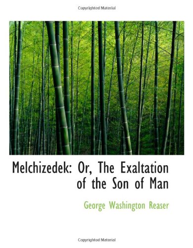 Stock image for Melchizedek: Or, The Exaltation of the Son of Man for sale by Revaluation Books