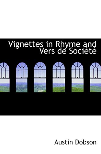 Vignettes in Rhyme and Vers de SociÃ©tÃ© (9780554788937) by Dobson, Austin