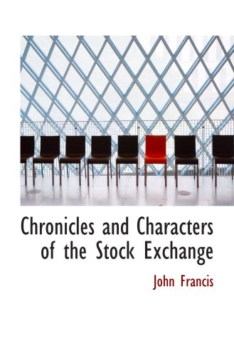 Chronicles and Characters of the Stock Exchange (9780554789132) by Francis, John