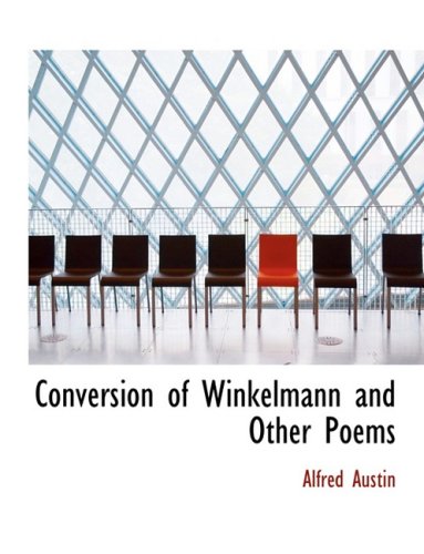 Conversion of Winkelmann and Other Poems (9780554789347) by Austin, Alfred